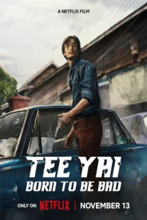 دانلود فیلم تی یای: زاده شده برای بد بودن Tee Yai: Born to Be Bad 2025